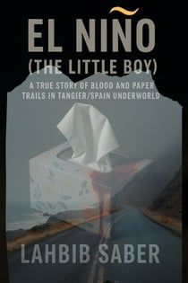 El Niño (The Little Boy) — A True Story of Blood and Paper Trails in Tangier/Spain Underworld - True Crime – Organized Crime, #1.1