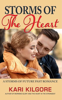 Storms of the Heart: A Storms of Future Past Romance - Storms of Future Past