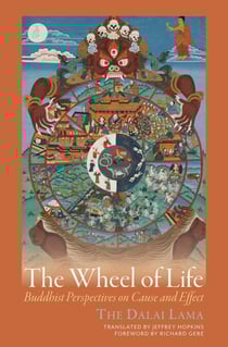 The Wheel of Life - Buddhist Perspectives on Cause and Effect