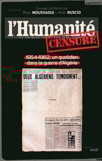 L'humanité censuré - 1954-1962, un quotidien dans la guerre d'Algérie - 1954-1962, un quotidien dans la guerre d'Algérie