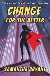Change for the Better - Menopausal Super Heroes, #5