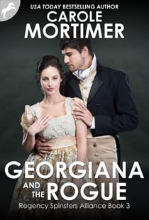 Georgiana and the Rogue (Regency Spinsters Alliance 3) - Regency SpinstersAlliance, #3