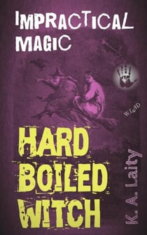 Hard-Boiled Witch: Impractical Magic - Hard-Boiled Witch, #5