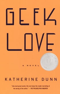 Geek Love - A Novel