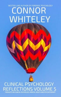 Clinical Psychology Reflections Volume 5: Thoughts On Clinical Psychology, Mental Health and Psychotherapy - Clinical Psychology Reflections, #5