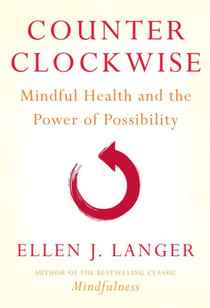 Counterclockwise - Mindful Health and the Power of Possibility