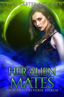Her Alien Mates - An Iceilus Reverse Harem