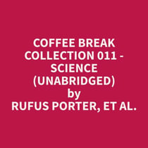 Coffee Break Collection 011 - Science (Unabridged)
