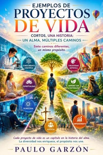 Ejemplos de Proyectos de Vida Cortos, una Historia: Un Alma, Múltiples Caminos