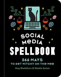 Social Media Spellbook - 366 Ways to Get Witchy on the Web