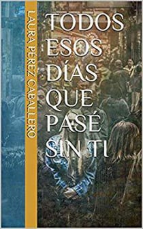 Todos esos días que pasé sin ti 2 - Todos esos días que pasé sin ti, #2