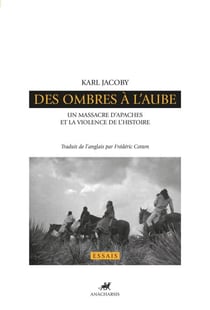 Des ombres à l'aube - Un massacre d’Apaches et la violence de l’histoire