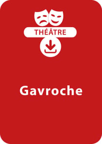 Gavroche - Une pièce de théâtre à télécharger
