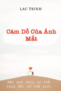 Cám Dỗ Của Ánh Mắt: Một ánh nhìn có thể thay đổi cả thế giới