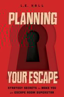Planning Your Escape - Strategy Secrets to Make You an Escape Room Superstar
