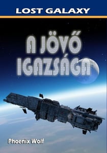 A jövő igazsága - Lost Galaxy, #6