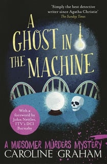 A Ghost in the Machine - A Midsomer Murders Mystery 7