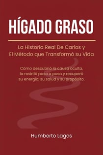 Hígado Graso: La Historia Real de Carlos y El Método que Trasformó su Vida