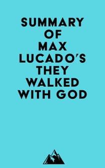 Summary of Max Lucado's They Walked with God