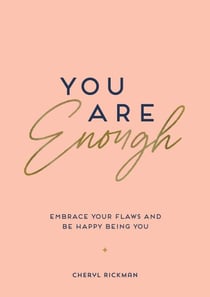 You Are Enough - Embrace Your Flaws and Be Happy Being You