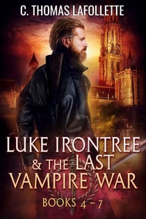 Luke Irontree & The Last Vampire War (Books 4-7) - Luke Irontree & The Last Vampire War