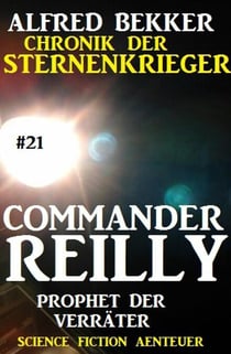 Commander Reilly #21: Prophet der Verräter: Chronik der Sternenkrieger - Commander Reilly, #21