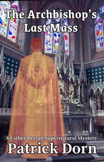 The Archbishop's Last Mass - A Father Declan Supernatural Mystery