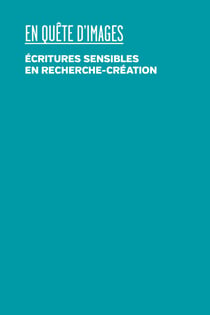 En quête d’images - Écritures sensibles en recherche-création