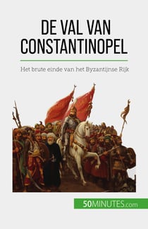 De val van Constantinopel - Het brute einde van het Byzantijnse Rijk