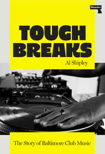 Tough Breaks - The Story of Baltimore Club Music
