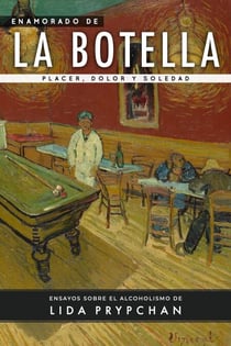 Enamorado de la Botella: Placer, dolor y soledad
