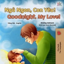 Ng? Ngon, Con Yêu! Goodnight, My Love! - Vietnamese English Bilingual Collection