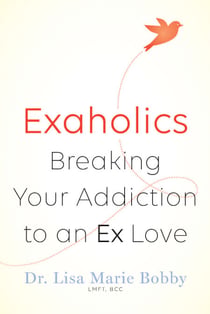 Exaholics - Breaking Your Addiction to an Ex Love