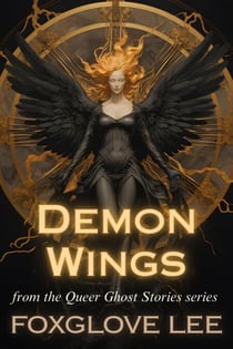 Demon Wings - Queer Ghost Stories, #22