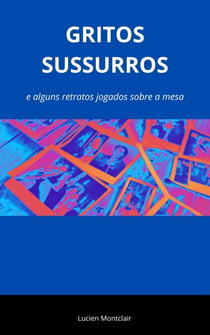 Gritos Sussurros e algums retratos jogados sobre a mesa