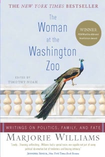 The Woman at the Washington Zoo - Writings on Politics, Family, and Fate