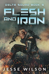 Flesh And Iron - Delta Squad, #5