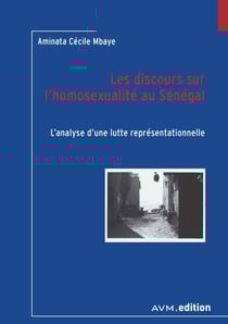 Les discours sur l'homosexualité au Sénégal - L'analyse d'une lutte représentationnelle