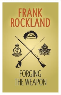 Forging the Weapon - The Canadian Expeditionary Force, #1