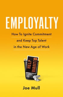 Employalty: How to Ignite Commitment and Keep Top Talent in the New Age of Work