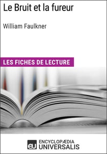 Le Bruit et la fureur de William Faulkner - Les Fiches de lecture d'Universalis