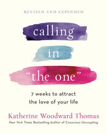 Calling in "The One" Revised and Expanded - 7 Weeks to Attract the Love of Your Life
