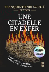 Une citadelle en enfer - Le roman policier historique dont VOUS êtes le héros