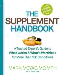 The Supplement Handbook - A Trusted Expert's Guide to What Works &amp; What's Worthless for More Than 100 Conditions