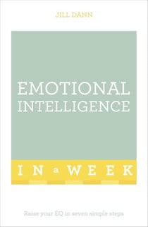 Emotional Intelligence In A Week - Raise Your EQ In Seven Simple Steps