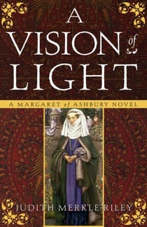 A Vision of Light - A Margaret of Ashbury Novel