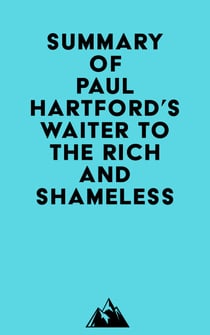 Summary of Paul Hartford's Waiter to the Rich and Shameless