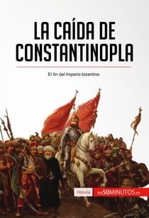 La caída de Constantinopla - El fin del imperio bizantino