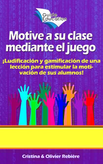 Motive a su Clase Mediante el Juego - Guide Education