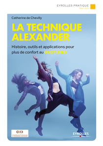 La technique Alexander - Histoire, outils et applications pour plus de confort au quotidien